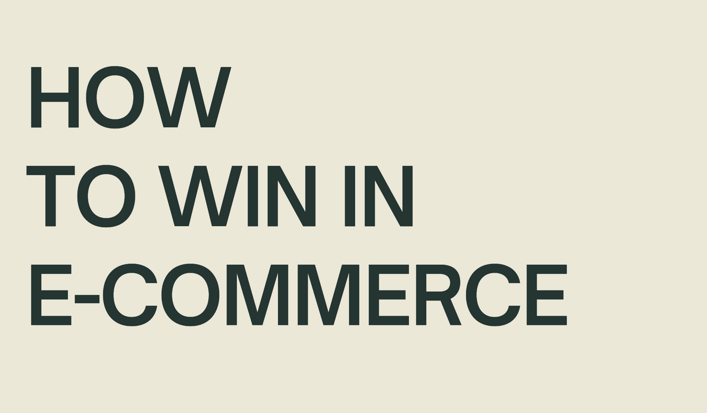 HOW TO WIN IN ECOM